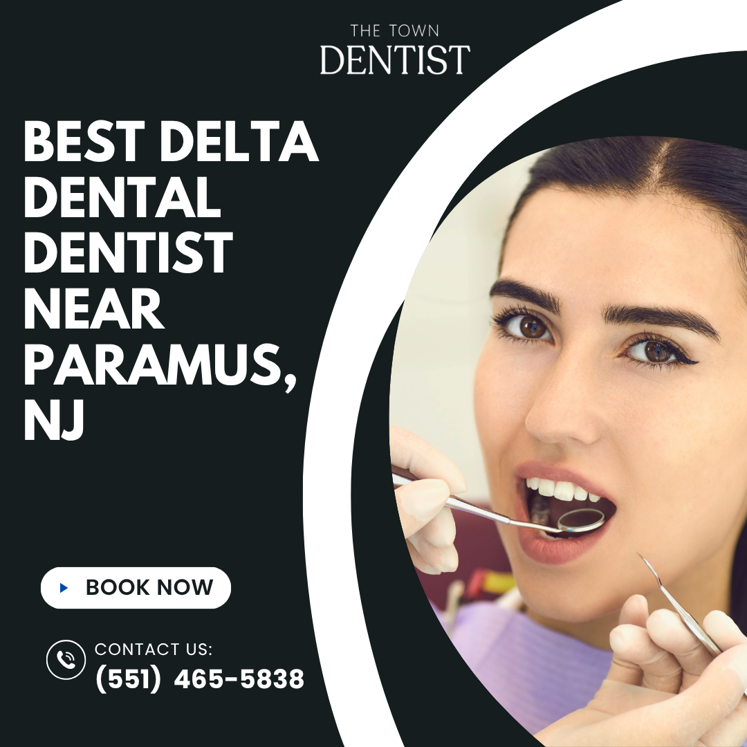 Best Delta Dental Dentist Near Paramus, NJ
