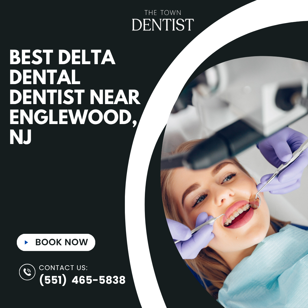 Best Delta Dentist Near Englewood NJ