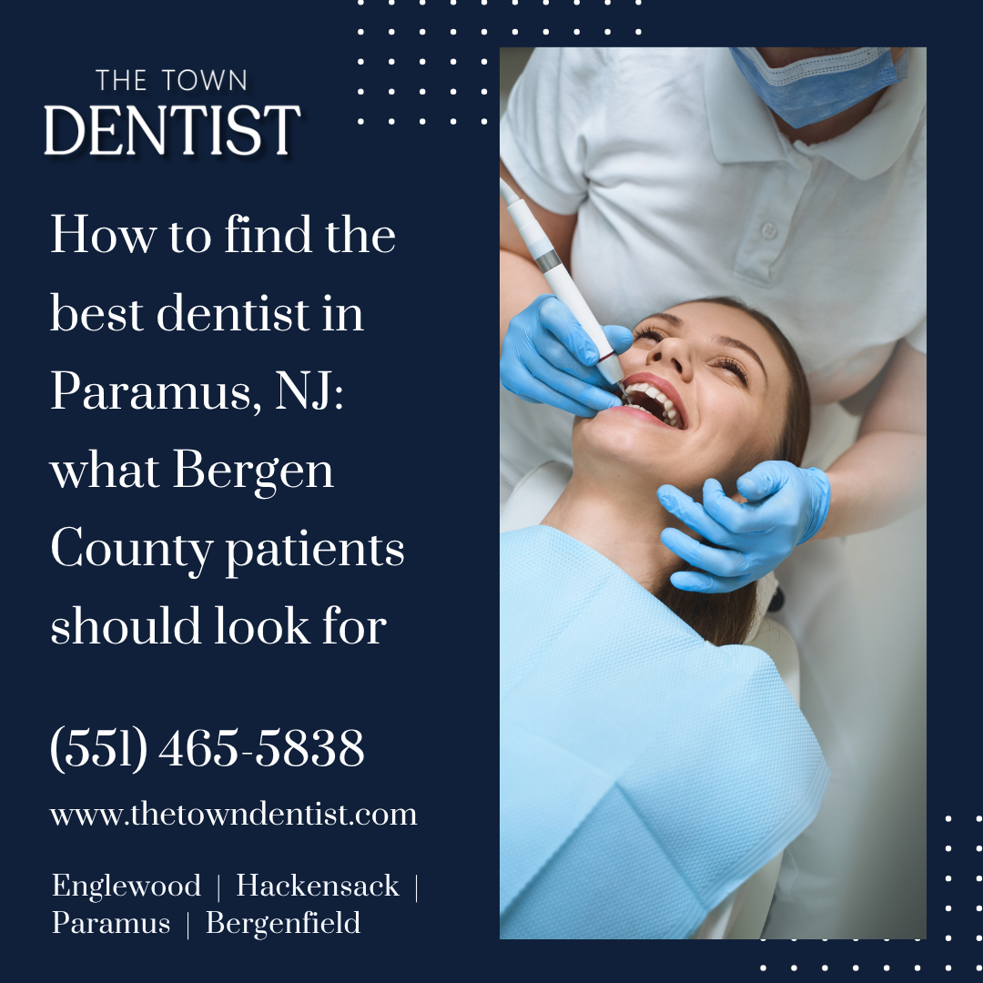 How to find the best dentist in Paramus, NJ_ what Bergen County patients should look for