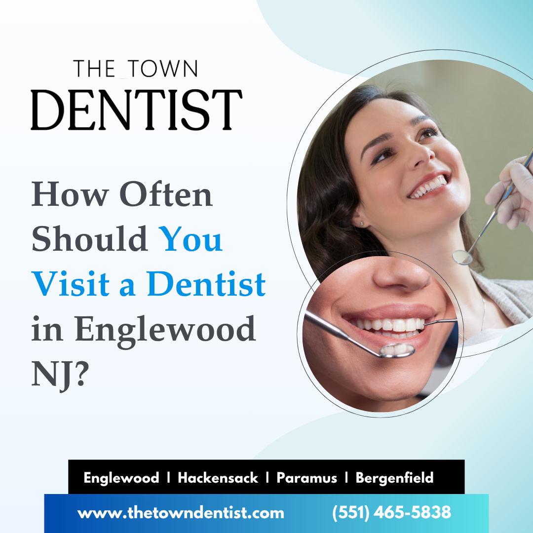 How Often Should You Visit a Dentist in Englewood NJ